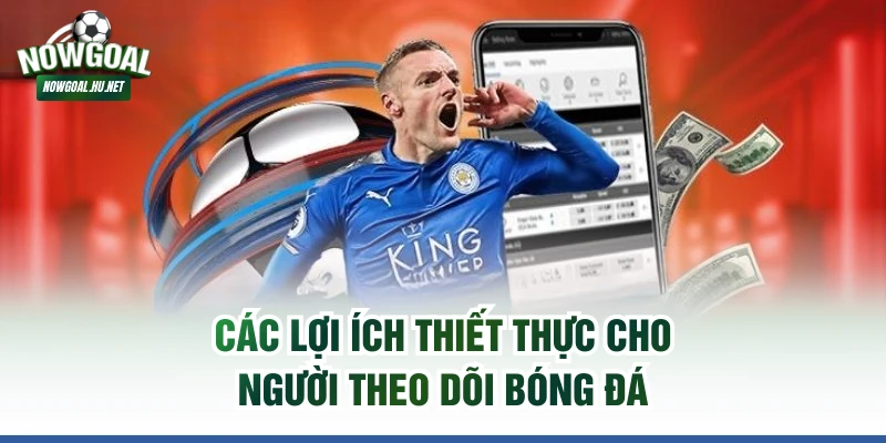 Các lợi ích thiết thực cho người theo dõi bóng đá