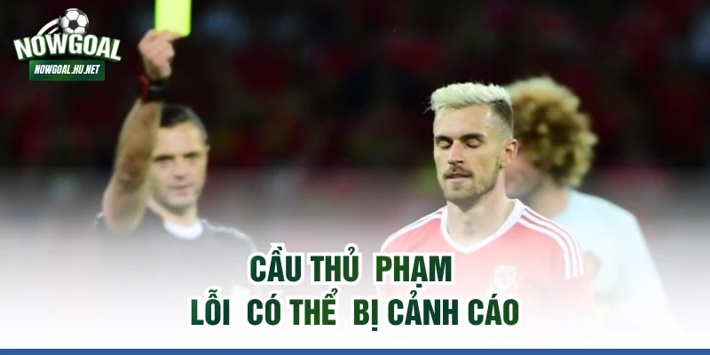 Cầu thủ phạm lỗi có thể bị cảnh cáo