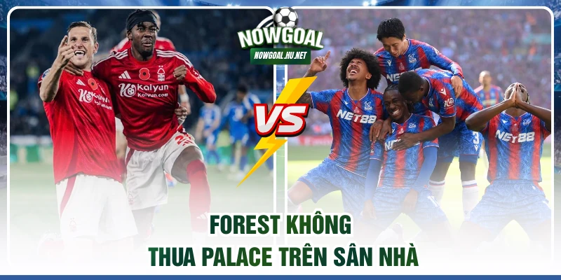 Forest không thua Palace trên sân nhà