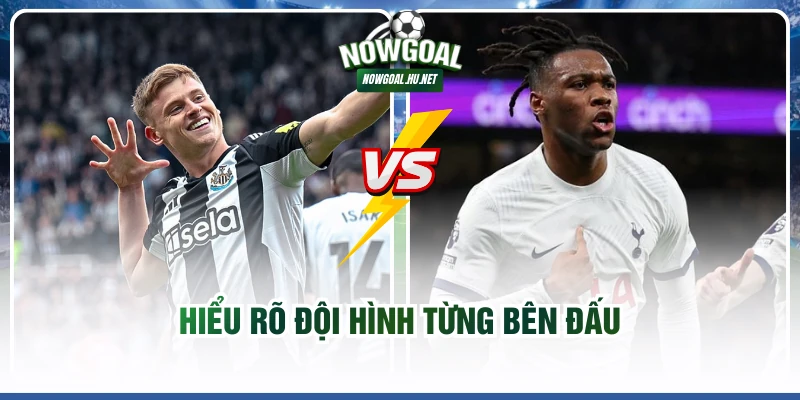 Hiểu rõ đội hình từng bên đấu