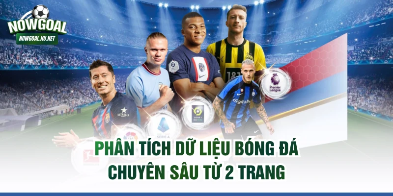 Phân tích dữ liệu bóng đá chuyên sâu từ 2 trang
