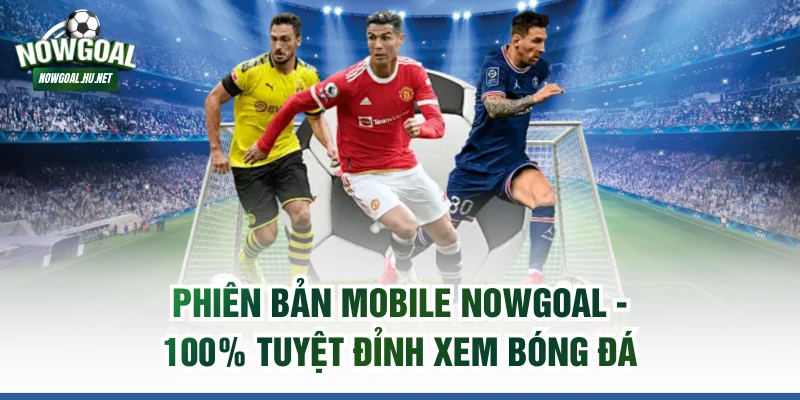 Phiên bản mobile NOWGOAL