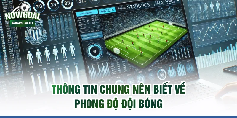 Thông tin chung nên biết về phong độ đội bóng